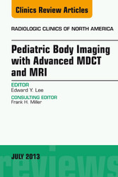 Pediatric Body Imaging with Advanced MDCT and MRI, An Issue of Radiologic Clinics of North America,