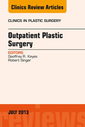 Outpatient Plastic Surgery, An Issue of Clinics in Plastic Surgery,