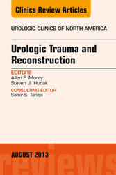 Urologic Trauma and Reconstruction, An issue of Urologic Clinics,