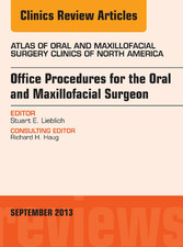 Office Procedures for the Oral and Maxillofacial Surgeon, An Issue of Atlas of the Oral and Maxillofacial Surgery Clinics,