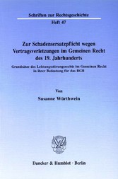 Zur Schadensersatzpflicht wegen Vertragsverletzungen im Gemeinen Recht des 19. Jahrhunderts.