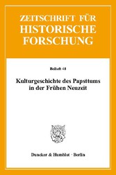 Kulturgeschichte des Papsttums in der Frühen Neuzeit.