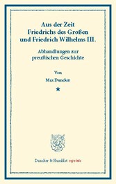 Aus der Zeit Friedrichs des Großen und Friedrich Wilhelms III.