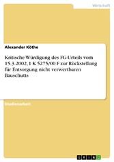 Kritische Würdigung des FG-Urteils vom 15.3.2002, 1 K 5275/00 F zur Rückstellung für Entsorgung nicht verwertbaren Bauschutts