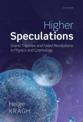 Higher Speculations: Grand Theories and Failed Revolutions in Physics and Cosmology