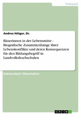 Bäuerinnen in der Lebensmitte - Biografische Zusammenhänge ihrer Lebenskonflikte und deren Konsequenzen für den Bildungsbegriff in Landvolkshochschulen