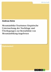 Mountainbike-Tourismus: Empirische Untersuchung der Nachfrage und Überlegungen zur Rentabilität von Mountainbiking-Angeboten