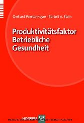 Produktivitätsfaktor Betriebliche Gesundheit. Organisation und Medizin