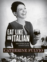 Catherine Fulvio's Eat Like An Italian