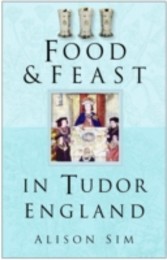 Food and Feast in Tudor England