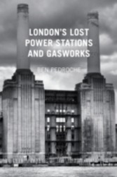 London's Lost Power Stations and Gasworks