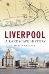 Liverpool: A Landscape history