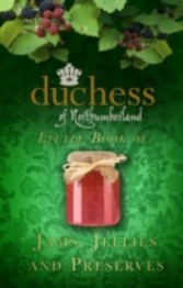 Duchess of Northumberland's Little Book of Jams, Jellies and Preserves