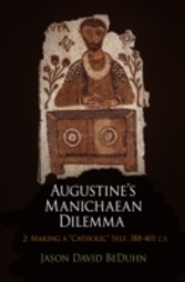 Augustine's Manichaean Dilemma, Volume 2