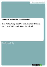 Die Bedeutung des Protestantismus für die moderne Welt nach Ernst Troeltsch