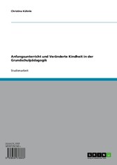 Anfangsunterricht und Veränderte Kindheit in der Grundschulpädagogik