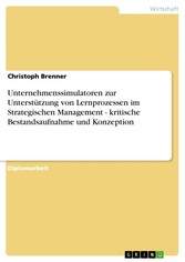 Unternehmenssimulatoren zur Unterstützung von Lernprozessen im Strategischen Management - kritische Bestandsaufnahme und Konzeption