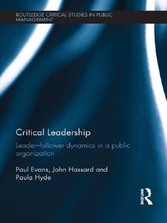 Critical Leadership: The Dynamics of the Leader-Follower Relationship in Public Sector Organizations