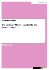 Die Leipziger Messe - Geschichte und Entwicklungen