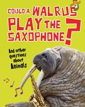 Could a Walrus Play the Saxophone?