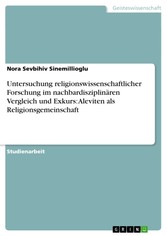 Untersuchung religionswissenschaftlicher Forschung im nachbardisziplinären Vergleich und Exkurs: Aleviten als Religionsgemeinschaft