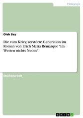 Die vom Krieg zerstörte Generation im Roman von Erich Maria Remarque 'Im Westen nichts Neues'