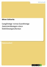 Langfristige versus kurzfristige Anreizwirkungen eines Entlohnungsschemas