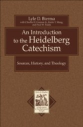 Introduction to the Heidelberg Catechism, An (Texts and Studies in Reformation and Post-Reformation Thought)