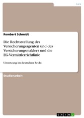 Die Rechtsstellung des Versicherungsagenten und des Versicherungsmaklers und die EG-Vermittlerrichtlinie