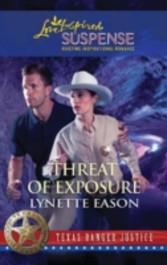 Threat of Exposure (Mills & Boon Love Inspired Suspense) (Texas Ranger Justice - Book 5)