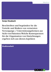 Vorteile und Risiken von vernetzten Versorgungsformen aus der Sicht von Patienten. Konsequenzen für medizinische Einrichtungen