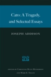 Cato: A Tragedy and Selected Essays