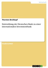 Entwicklung der Deutschen Bank zu einer internationalen Investmentbank