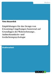 Empfehlungen für das Design von E-Learning-Umgebungen basierend auf Grundlagen der Wahrnehmungs-, Aufmerksamkeits- und Gedächtnispsychologie