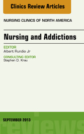 Nursing and Addictions, An Issue of Nursing Clinics,