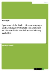 Sportunterricht fördert die Anstrengungs- und Leistungsbereitschaft, soll aber auch zu einer realistischen Selbsteinschätzung verhelfen