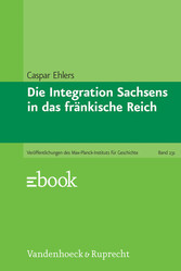 Die Integration Sachsens in das fränkische Reich