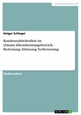 Kundenzufriedenheit im (Finanz-)Dienstleistungsbereich - Bedeutung, Erfassung, Verbesserung