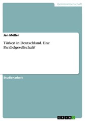 Türken in Deutschland. Eine Parallelgesellschaft?