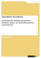 Interkulturelle Marktkommunikation. Kritische Analyse der Kulturdimensionen nach Hofstede