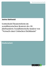 Gottscheds Theaterreform im sozialhistorischen Kontext des 18. Jahrhunderts. Sozialhistorische Analyse von 'Versuch einer Critischen Dichtkunst'