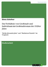 Das Verhältnis von Großstadt und Individuum im Großstadtroman der 1920er Jahre