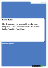 The lessons to be learned from Peyton Farquhar - 'An Occurrence at Owl Creek Bridge' and its (anti)hero