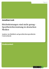 Höchstleistungen sind nicht genug - Sportberichterstattung in deutschen Medien