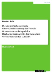 Die drehschiebergestützte Gaswechselsteuerung des Viertakt Ottomotors am Beispiel des Flachschieberkonzepts der Deutschen Versuchsanstalt für Luftfahrt