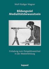 Bildungsziel Medialitätsbewusstsein