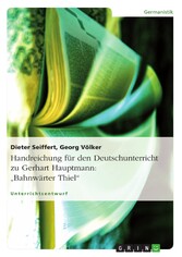 Handreichung für den Deutschunterricht zu Gerhart Hauptmann: 'Bahnwärter Thiel'