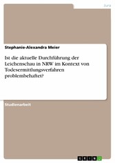 Ist die aktuelle Durchführung der Leichenschau in NRW im Kontext von Todesermittlungsverfahren problembehaftet?