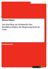 Auf dem Weg zur Zivilmacht: Das Konfliktverhalten der Regierung Kohl ab 1990