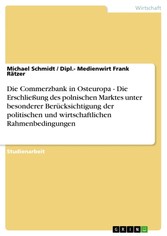 Die Commerzbank in Osteuropa - Die Erschließung des polnischen Marktes unter besonderer Berücksichtigung der politischen und wirtschaftlichen Rahmenbedingungen